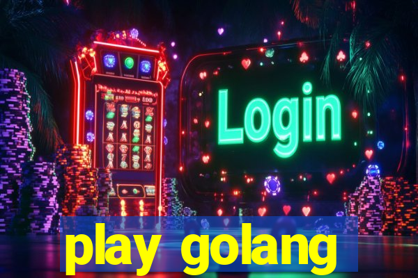 play golang