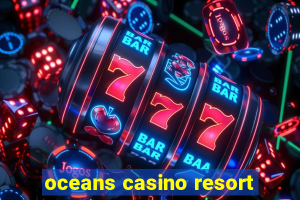 oceans casino resort