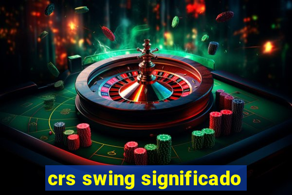 crs swing significado