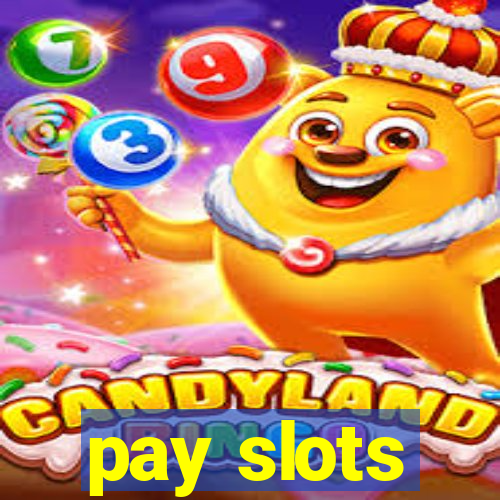 pay slots