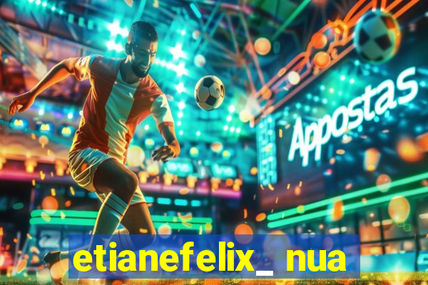 etianefelix_ nua