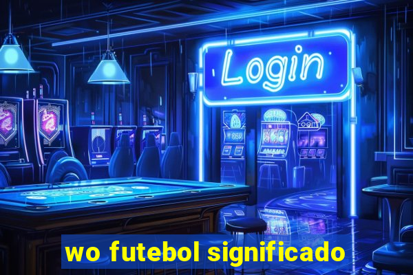 wo futebol significado