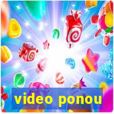 video ponou