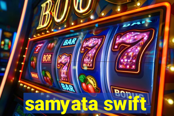 samyata swift