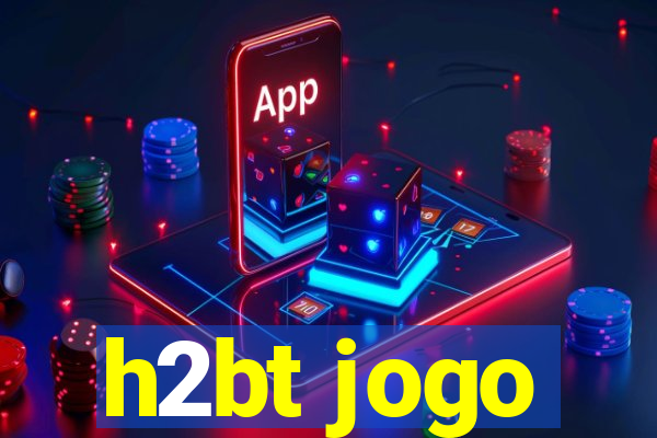 h2bt jogo