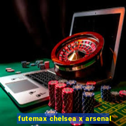 futemax chelsea x arsenal