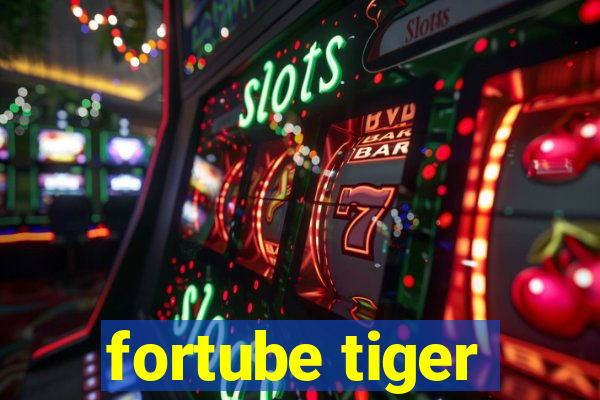 fortube tiger