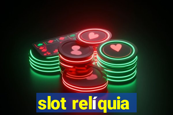 slot relíquia