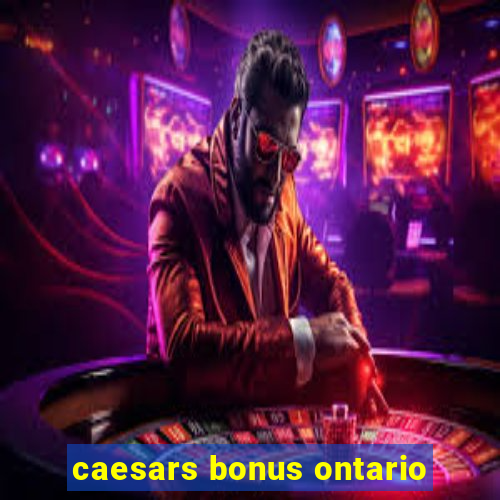 caesars bonus ontario