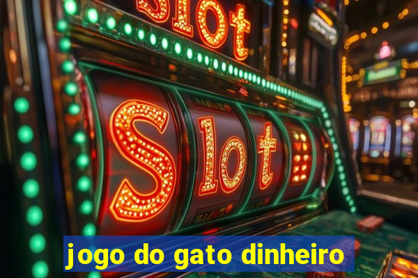 jogo do gato dinheiro