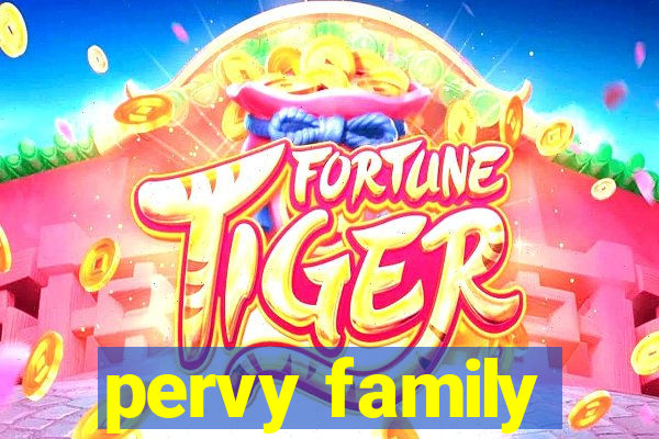 pervy family