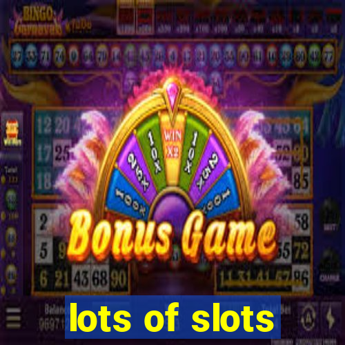 lots of slots