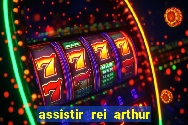 assistir rei arthur 2004 dublado