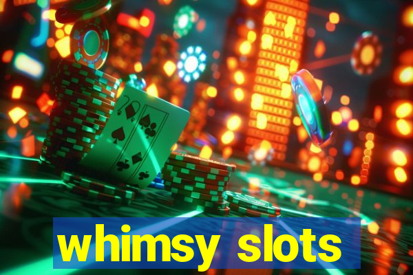 whimsy slots