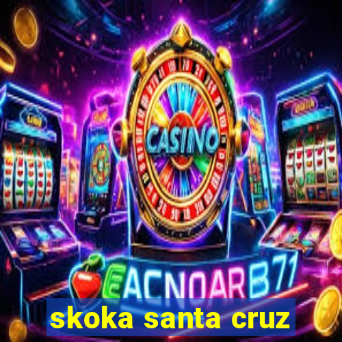 skoka santa cruz