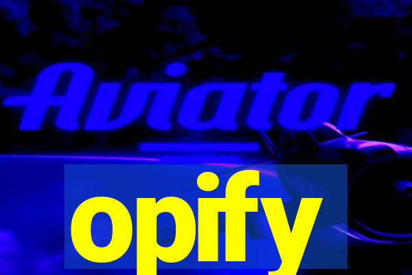 opify