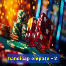 handicap empate - 2