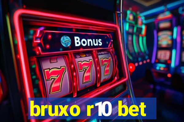 bruxo r10 bet