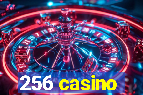 256 casino