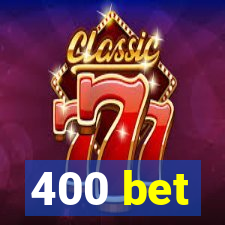 400 bet