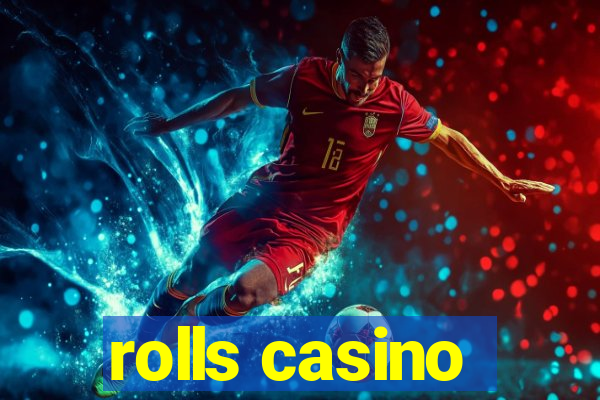 rolls casino