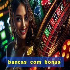 bancas com bonus de cadastro