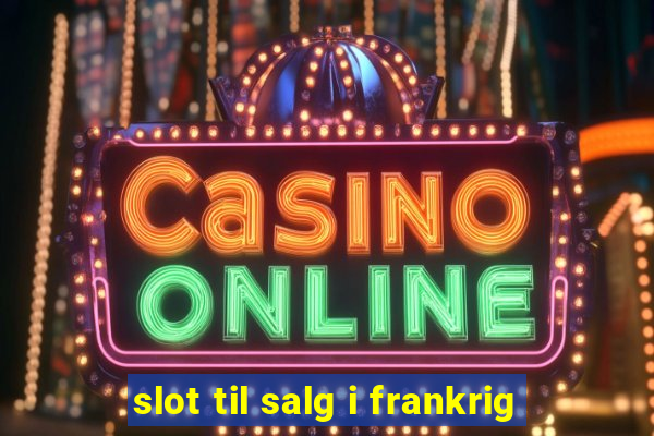 slot til salg i frankrig