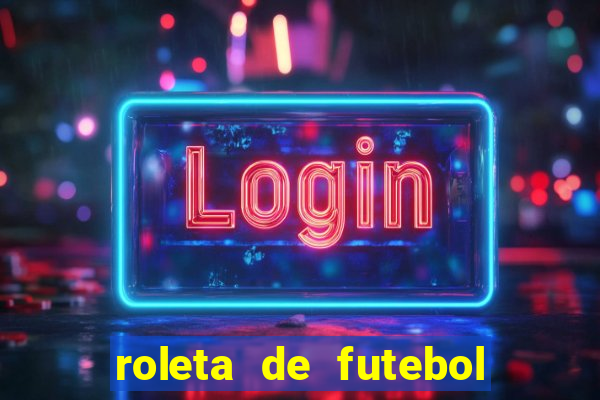 roleta de futebol roleta jogadores de futebol para