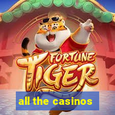 all the casinos