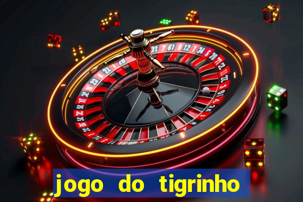 jogo do tigrinho bonus sem deposito