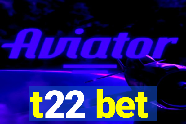 t22 bet