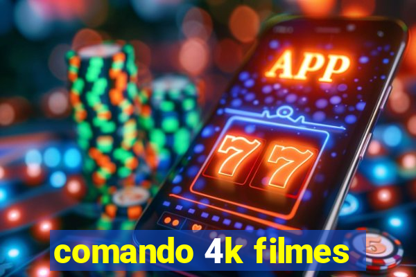 comando 4k filmes