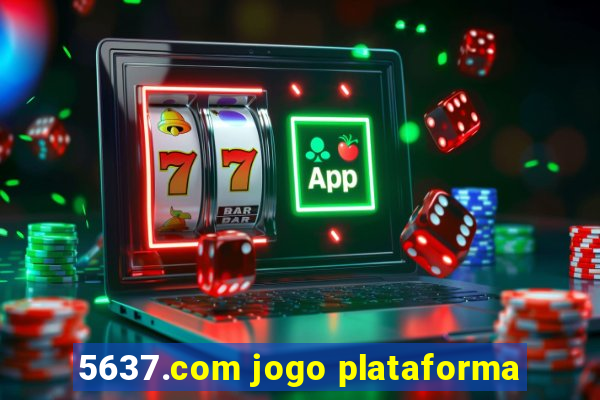 5637.com jogo plataforma