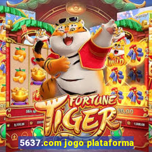 5637.com jogo plataforma