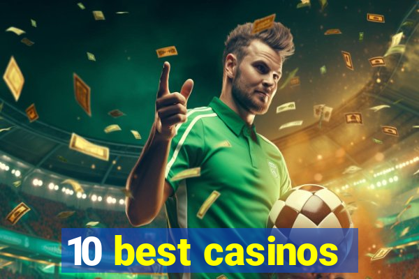 10 best casinos