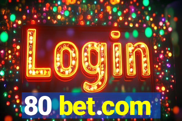 80 bet.com