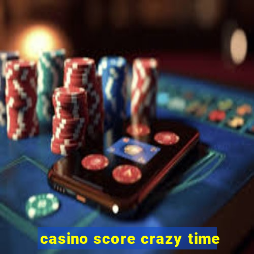 casino score crazy time