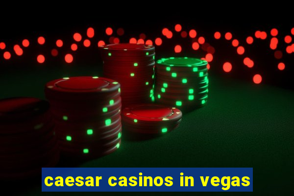 caesar casinos in vegas