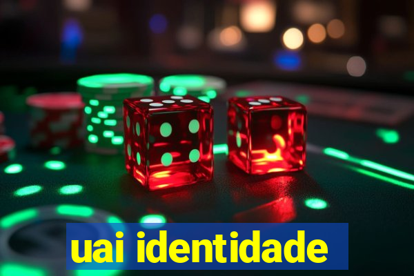 uai identidade