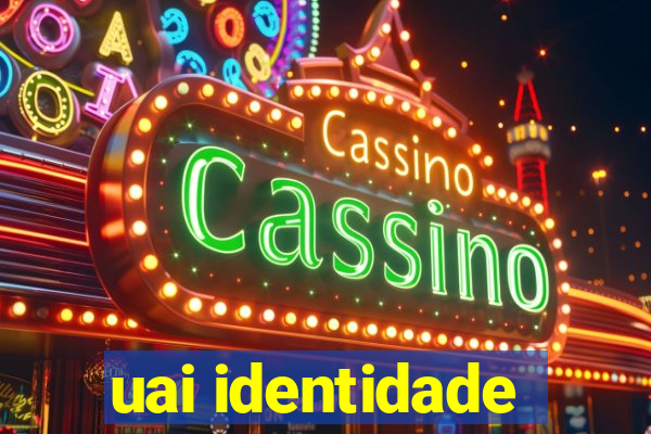 uai identidade