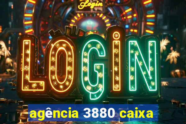 agência 3880 caixa