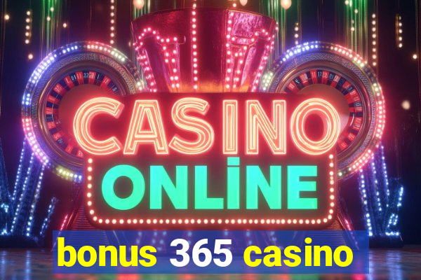 bonus 365 casino