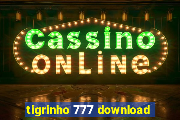 tigrinho 777 download