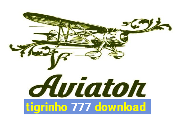 tigrinho 777 download