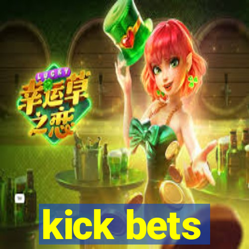 kick bets