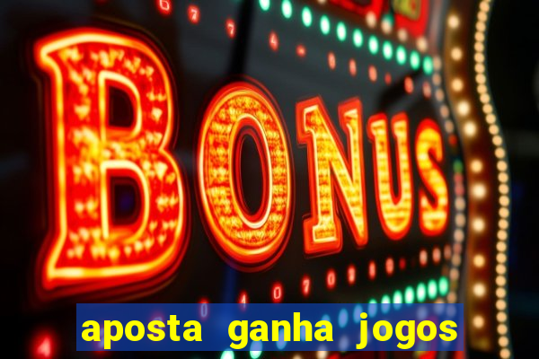 aposta ganha jogos de hoje