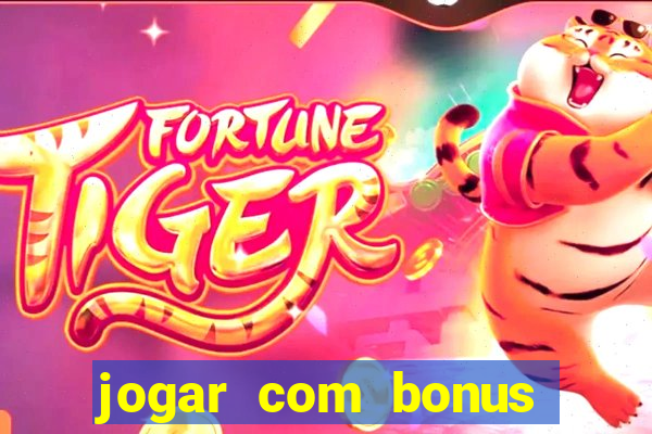 jogar com bonus sem deposito