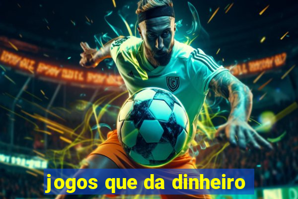 jogos que da dinheiro