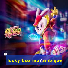 lucky box mo?ambique