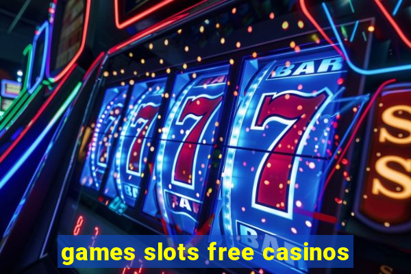 games slots free casinos